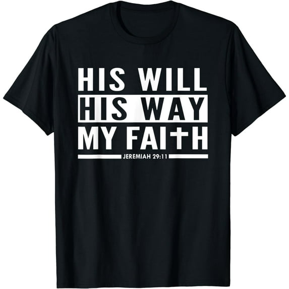 His Will His Way My Faith Jeremiah 29 11 Christian T-Shirts