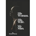 thumbnail image 1 of His Woman. His Wife. My Man. (Paperback), 1 of 1