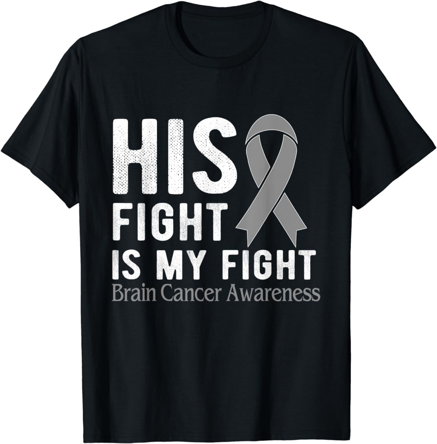His fight is my fight Brain Cancer T-Shirt - Walmart.com