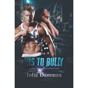 His to Bully Complete BWWM College Romance Series Paperback