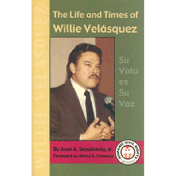 Pre-Owned The Life and Times of Willie Velasquez: Su Voto Es Su Voz (Hispanic Civil Rights) Hardcover