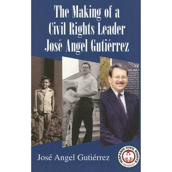 Pre-Owned The Making of a Civil Rights Leader: Jose Angel Gutierrez (Paperback) 1558854517 9781558854512