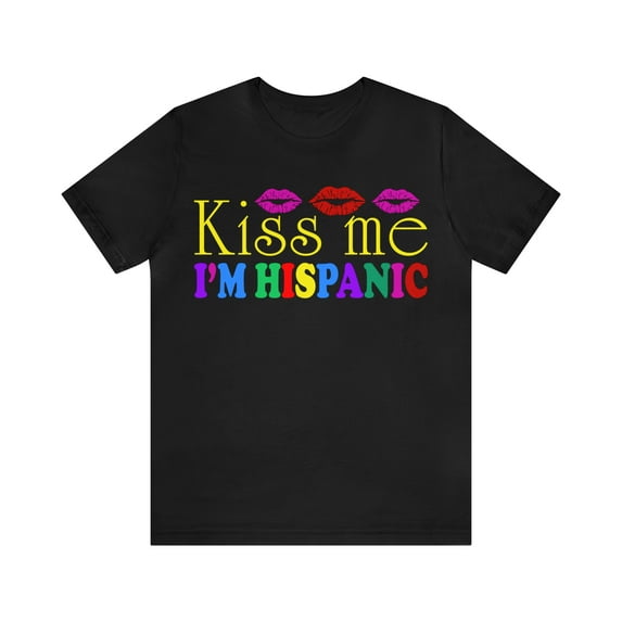 Hispanic Heritage Month T-Shirt, Kiss me I'm Hispanic Shirt