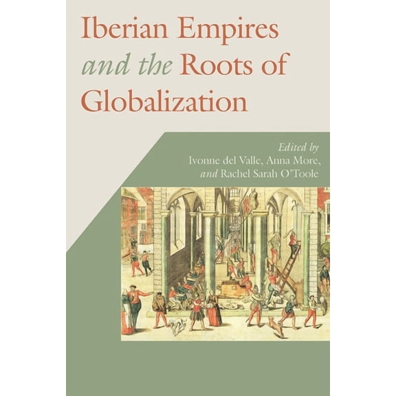 Hispanic Issue Iberian Empires and the Roots of Globalization, (Paperback)