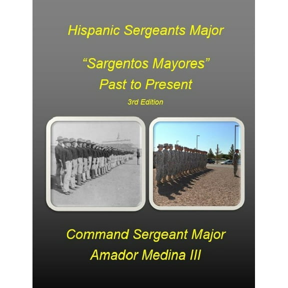 Hispanic Sergeants Major "Sargentos Mayores" Past to Present 3rd Edition, (Paperback)