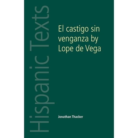 Hispanic Texts El Castigo Sin Venganza: Lope de Vega Carpio, (Paperback)