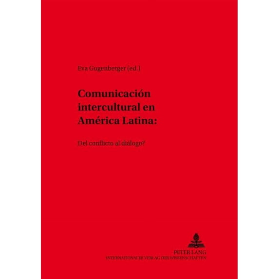 Hispano-Americana: Comunicación Intercultural En América Latina: ¿Del Conflicto Al Diálogo? (Paperback)