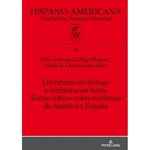 Hispano-Americana: Literaturas en diálogo y escrituras en redes. Textos críticos sobre escritoras de América y España (Hardcover)