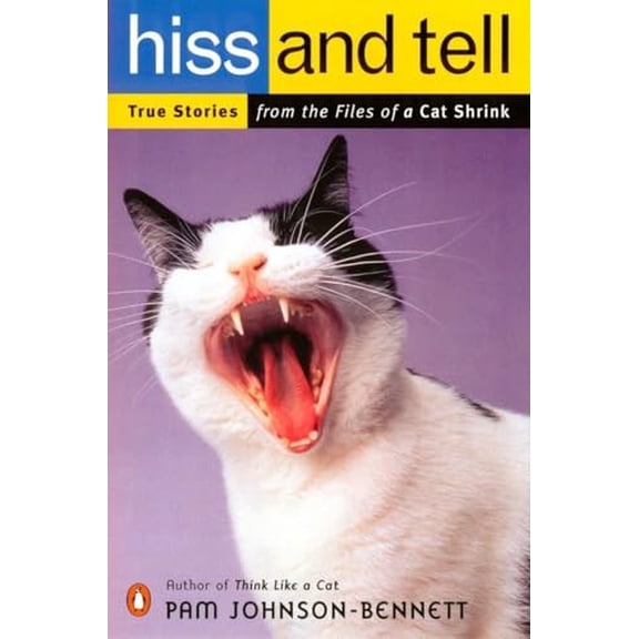 Pre-Owned Hiss and Tell: True Stories from the Files of a Cat Shrink (Paperback) by Pam Johnson-Bennett