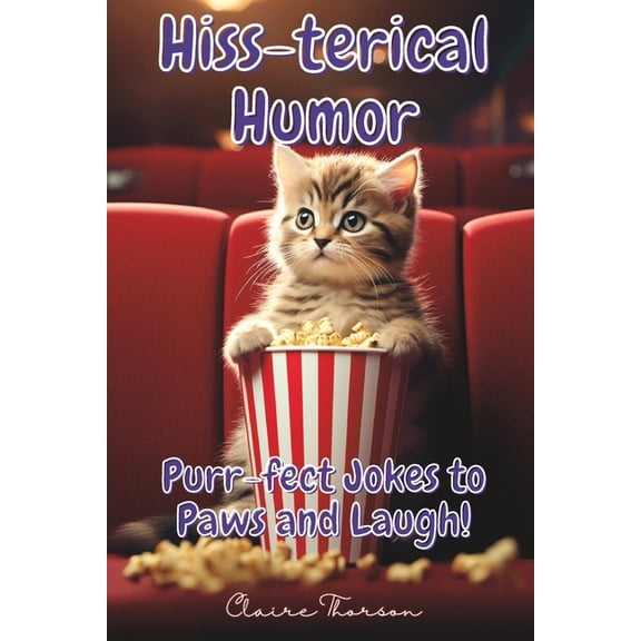 Hiss-terical Humor : Purr-fect Jokes to Paws and Laugh! (Paperback)