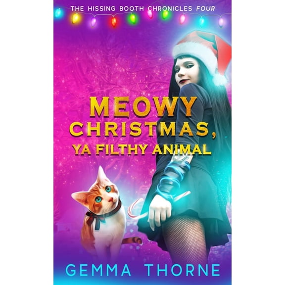 Hissing Booth Chronicles Meowy Christmas, Ya Filthy Animal, Book 4, (Paperback)