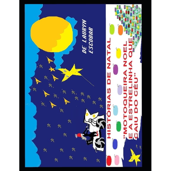 Histias de Natal, Motoqueira Noel E a Estrelinha Que Caiu Do Cu, (Paperback)