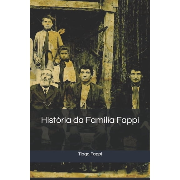 Histria da Famlia Fappi: Tiago Fappi, (Paperback)
