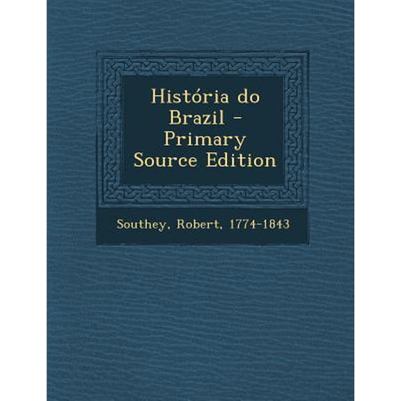 Historia Do Brazil Paperback Edition - Primary Source