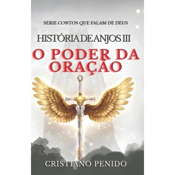 Histrias de Anjos Histrias de Anjos III: O poder da orao, (Paperback)