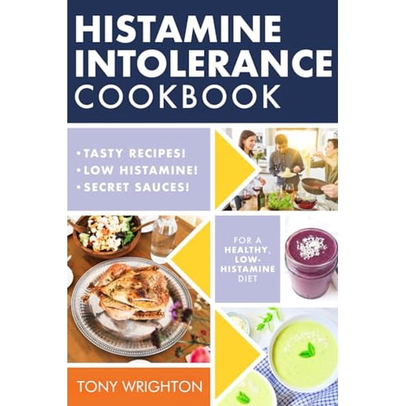 Pre-Owned Histamine Intolerance Cookbook: Delicious, Nourishing, Low-Histamine Recipes by Tony Wrighton (Paperback) English