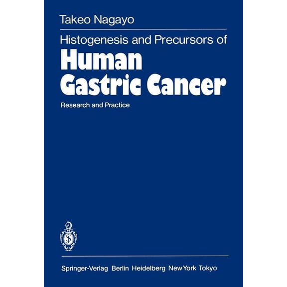 Histogenesis and Precursors of Human Gastric Cancer: Research and Practice, (Paperback)
