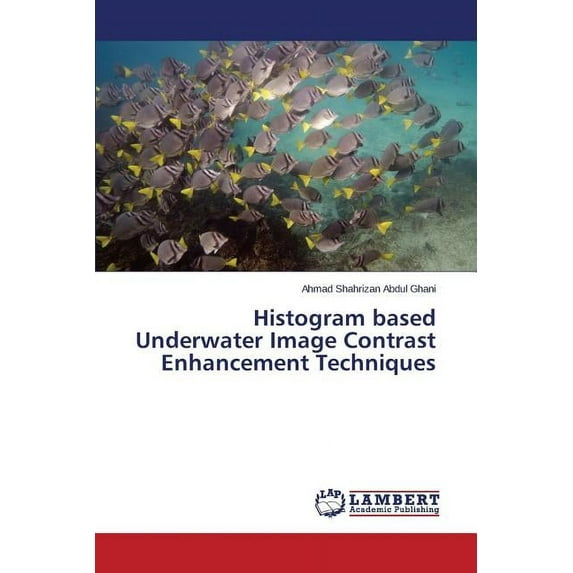 Histogram based Underwater Image Contrast Enhancement Techniques (Paperback)
