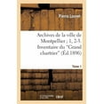 thumbnail image 1 of Histoire: Archives de la Ville de Montpellier 1, 2-3. Inventaire Du Grand Chartrier. Tome 1, Fascicule 2 (Paperback), 1 of 1