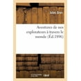 thumbnail image 1 of Histoire Aventures de Nos Explorateurs Ã Travers Le Monde, (Paperback), 1 of 1