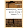thumbnail image 1 of Biographie de L.-Ch. Thiers, avocat au Parlement de Provence, archiviste de la ville de Marseille, 1 of 1