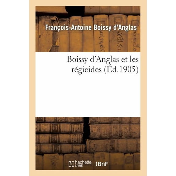 Histoire Boissy d'Anglas Et Les Rgicides, (Paperback)