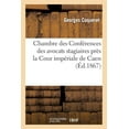 thumbnail image 1 of Histoire: Chambre Des Conférences Des Avocats Stagiaires Près La Cour Impériale de Caen : . Procès-Verbal de la Séance de Rentrée, Présidée Par M. Bayeux, Bâtonnier de l'Ordre... (Paperback), 1 of 1