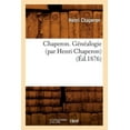 thumbnail image 1 of Histoire: Chaperon. Généalogie (Par Henri Chaperon) (Éd.1876) (Paperback), 1 of 1