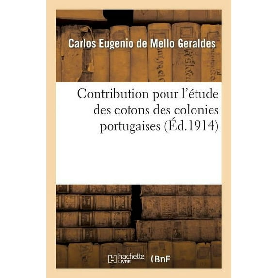 Histoire: Contribution pour l'étude des cotons des colonies portugaises (Paperback)