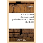 Histoire Cours Complet d'Enseignement Professionnel de la Coupe, Paperback
