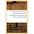 thumbnail image 1 of Histoire: Cri de Bon Sens. France Quand Même ! de la Révolution Économique de 5875 À 58 : , Précédée de l'Histoire Philosophique... (Paperback), 1 of 1