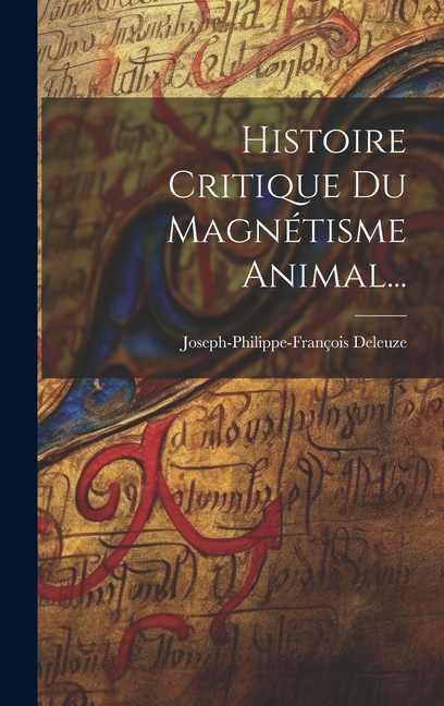 Histoire Critique Du MagnÃ©tisme Animal..., (Hardcover)