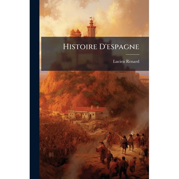 Histoire D'espagne : Temps Primitifs, Domination Carthaginoise, Romaine, Visigothe, Arabe (Paperback)