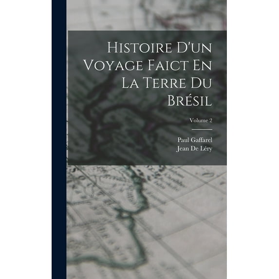 Histoire D'un Voyage Faict En La Terre Du Brésil; Volume 2 (Hardcover)