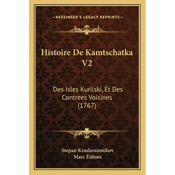 Histoire De Kamtschatka V2: Des Isles Kurilski, Et Des Contrees Voisines (1767) (Paperback)
