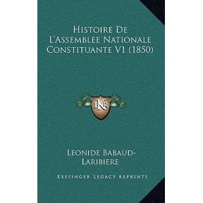 Histoire de l'Assemblee Nationale Constituante V1 (1850) Paperback