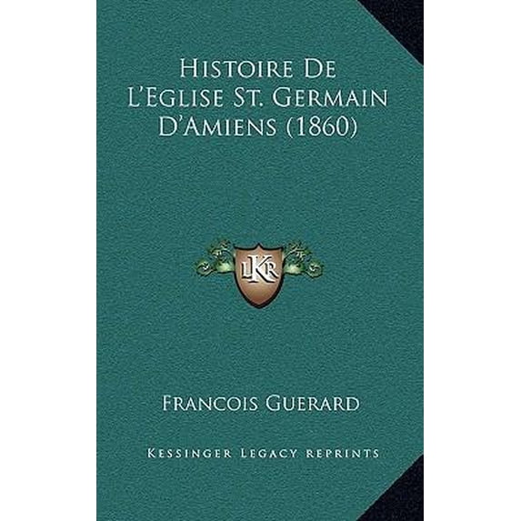 Histoire de L'Eglise St. Germain D'Amiens (1860) Paperback