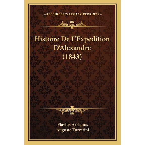 Histoire De L'Expedition D'Alexandre (1843) (Paperback)