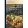 thumbnail image 1 of Histoire De L'abbaye De St. Claude, Volume 1... (Paperback), 1 of 1