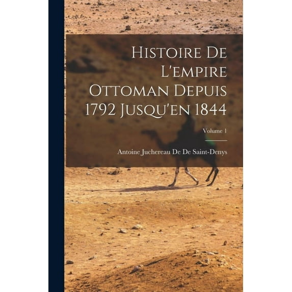 Histoire De L'empire Ottoman Depuis 1792 Jusqu'en 1844; Volume 1, (Paperback)