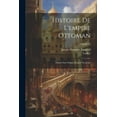 thumbnail image 1 of Histoire De L'empire Ottoman: Depuis Son Origine Jusqu'à Nos Jours; Volume 10 (Paperback), 1 of 1