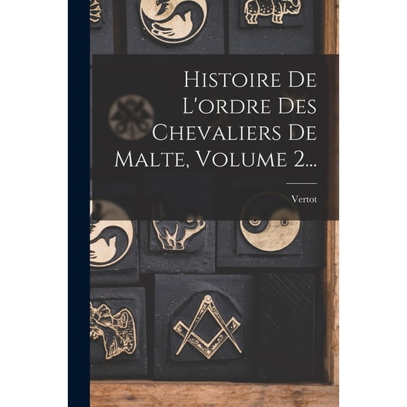 Histoire De L'ordre Des Chevaliers De Malte, Volume 2..., (Paperback)