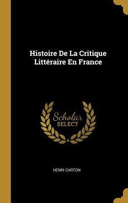 Histoire de la Critique Litt�raire En France Hardcover