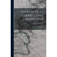 thumbnail image 1 of Histoire De La Guerre Civile AmÃ©ricaine: 1860-1865..., (Hardcover), 1 of 4