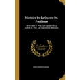 thumbnail image 1 of Histoire De La Guerre Du Pacifique : 1879-1880. 1. Ptie. Les Causes De La Guerre. 2. Ptie. Les Opérations Militaires (Hardcover), 1 of 1