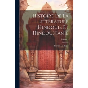 Histoire De La Littrature Hindouie Et Hindoustanie; Volume 1 (Paperback)