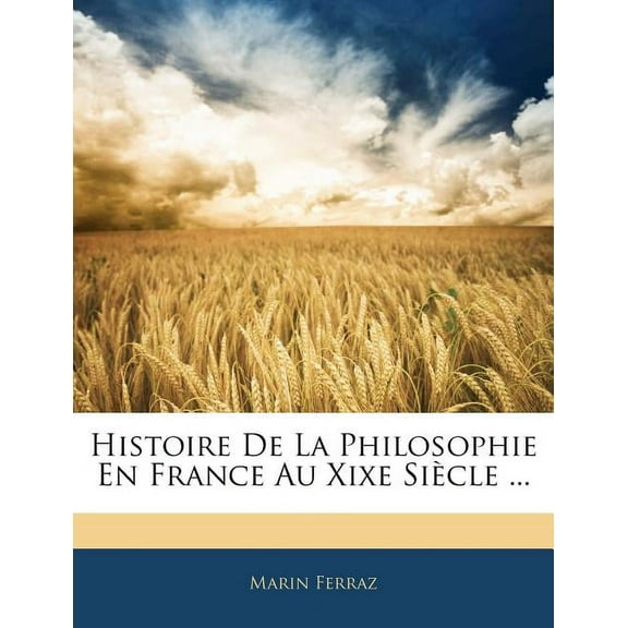 Histoire De La Philosophie En France Au Xixe Sicle ..., (Paperback)