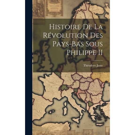 Histoire De La Rvolution Des Pays-Bas Sous Philippe II (Hardcover)