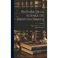 thumbnail image 1 of Histoire De La Science Du Droit En France; Volume 3 (Hardcover), 1 of 1