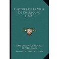 thumbnail image 1 of Histoire de La Ville de Cherbourg (1855) Paperback, 1 of 1